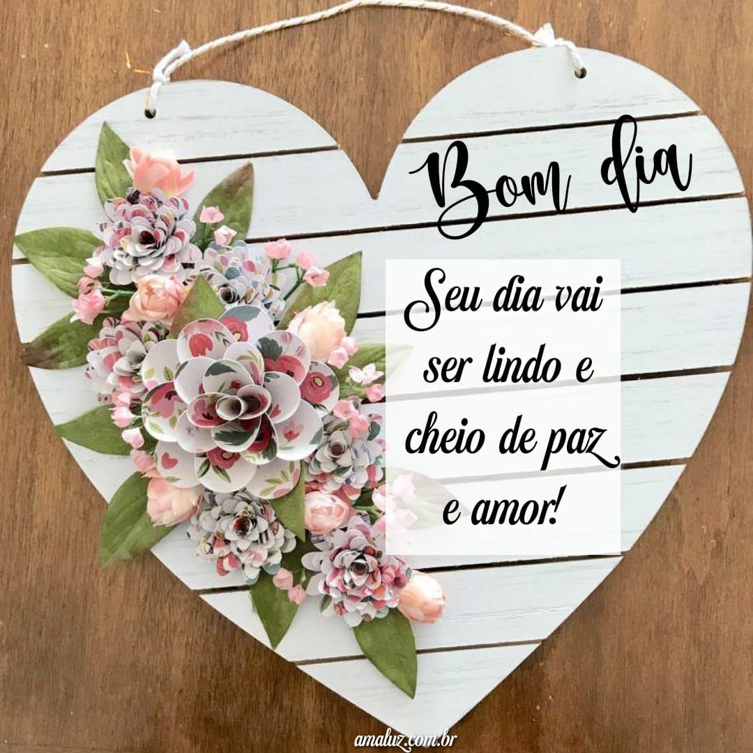 Bom dia seu dia vai ser lindo