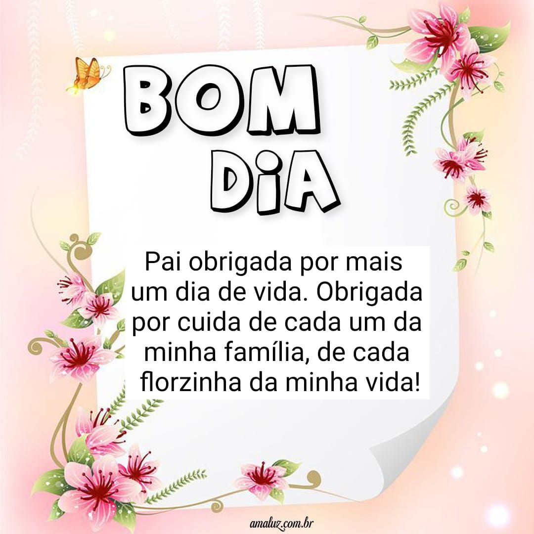 Obrigada Pai por mais um dia de vida