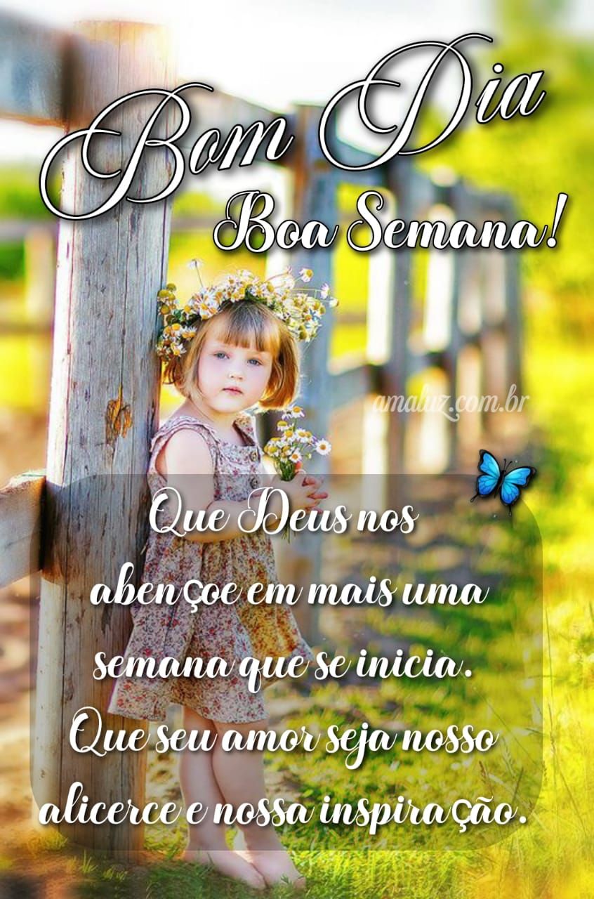 Bom dia boa semana abençoada com Deus