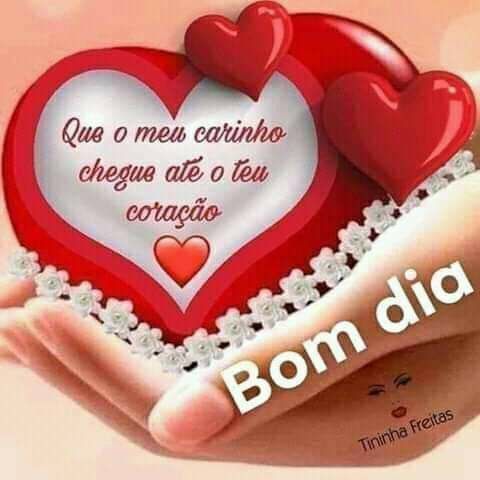 Bom dia carinhoso a você que sempre está em meu coração