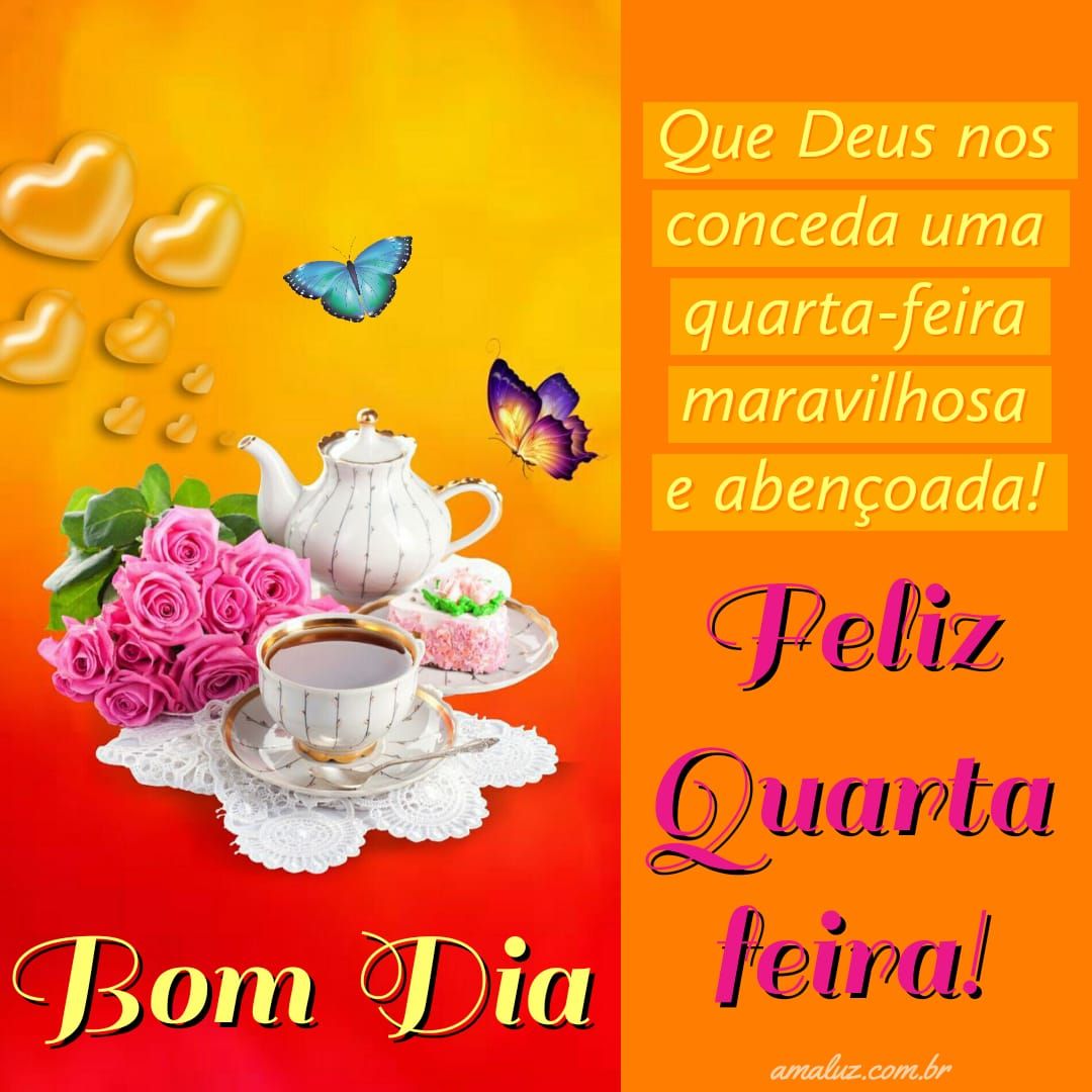 Bom dia quarta feira feliz