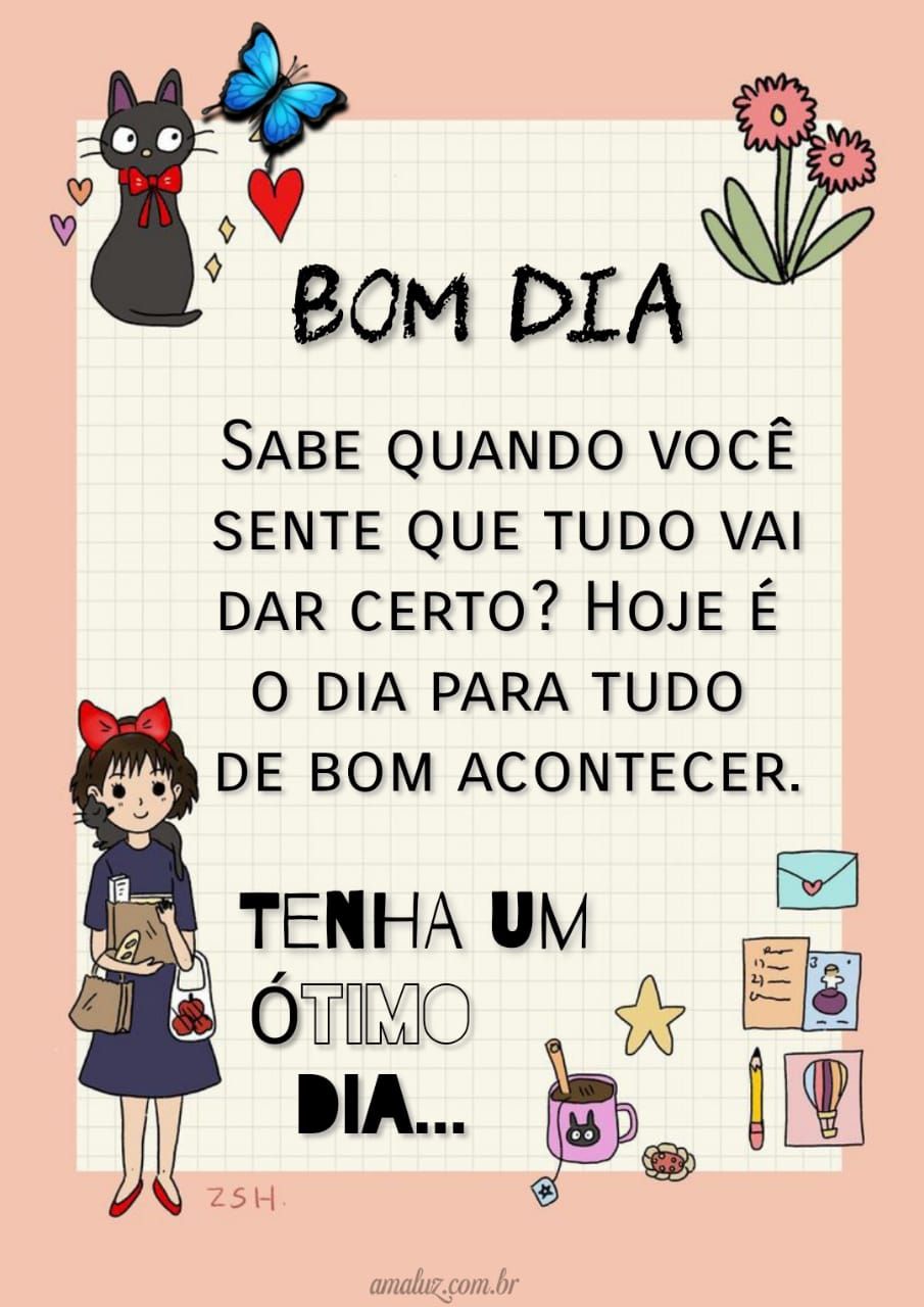Bom dia tenha um ótimo dia