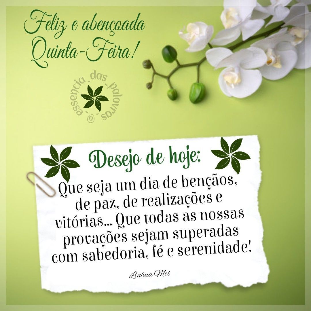 Bom dia! Feliz quinta feira, nosso desejo de hoje é que seja feliz.