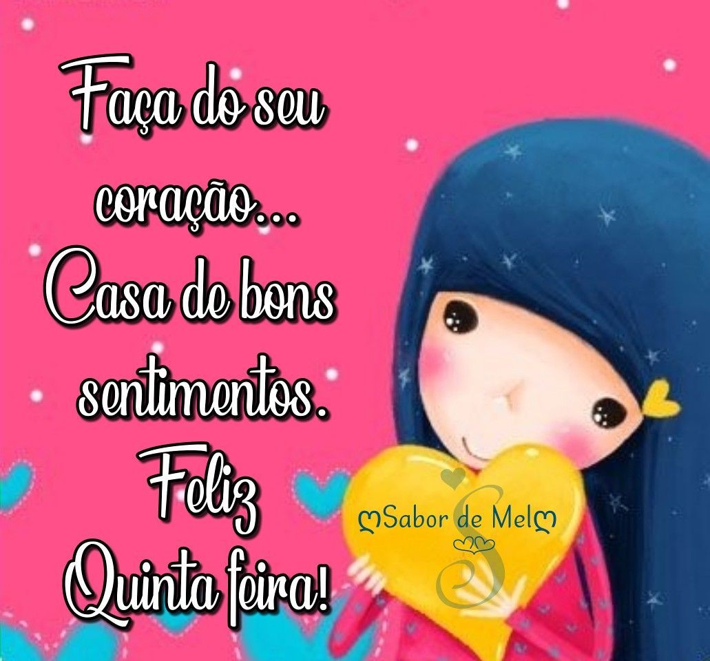 Tenha uma quinta feira de felicidades e muito carinho