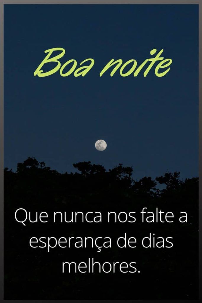 Boa noite, que nunca nos falte esperança