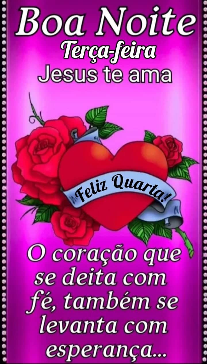 Boa noite terça feira e desde já feliz quarta