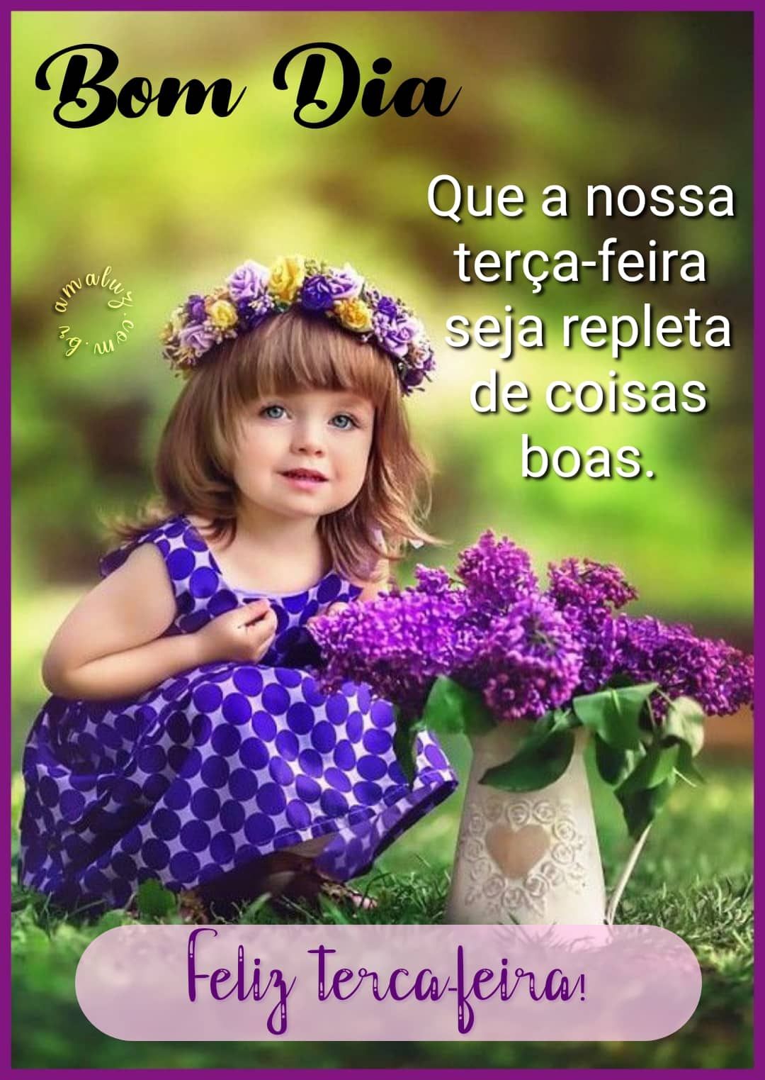 Bom dia, que a nossa terça feira seja repleta de coisa boa