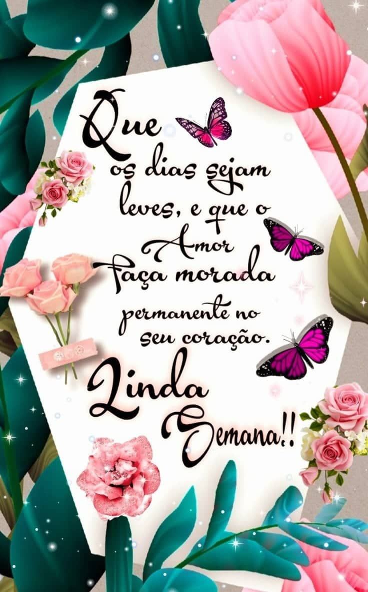 Bom dia uma linda semana pra você