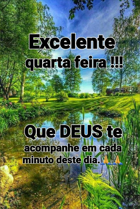 Excelente quarta feira abençoada e cheia do amor de Deus