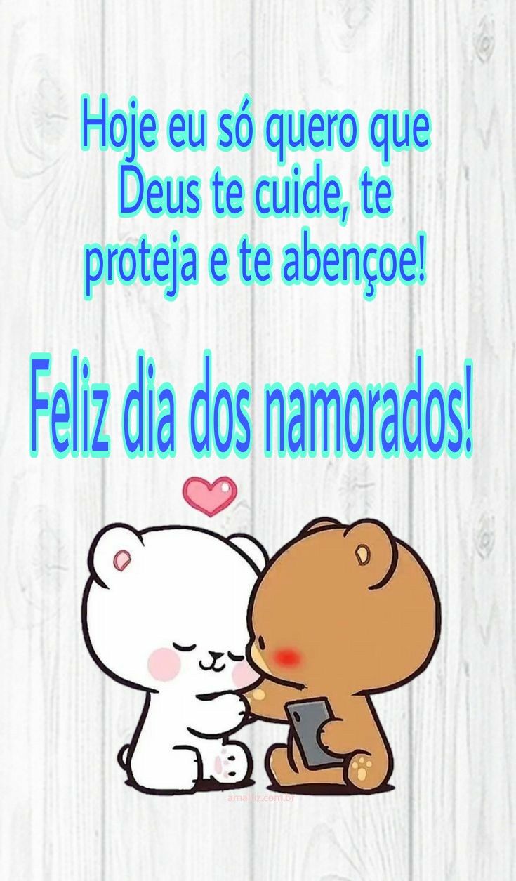 Feliz dia dos namorados, que o amor de Deus abençoe.