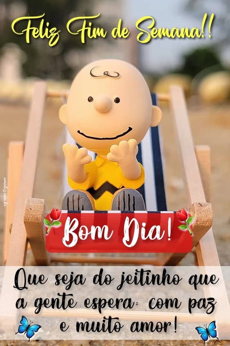 Feliz fim de semana bom dia