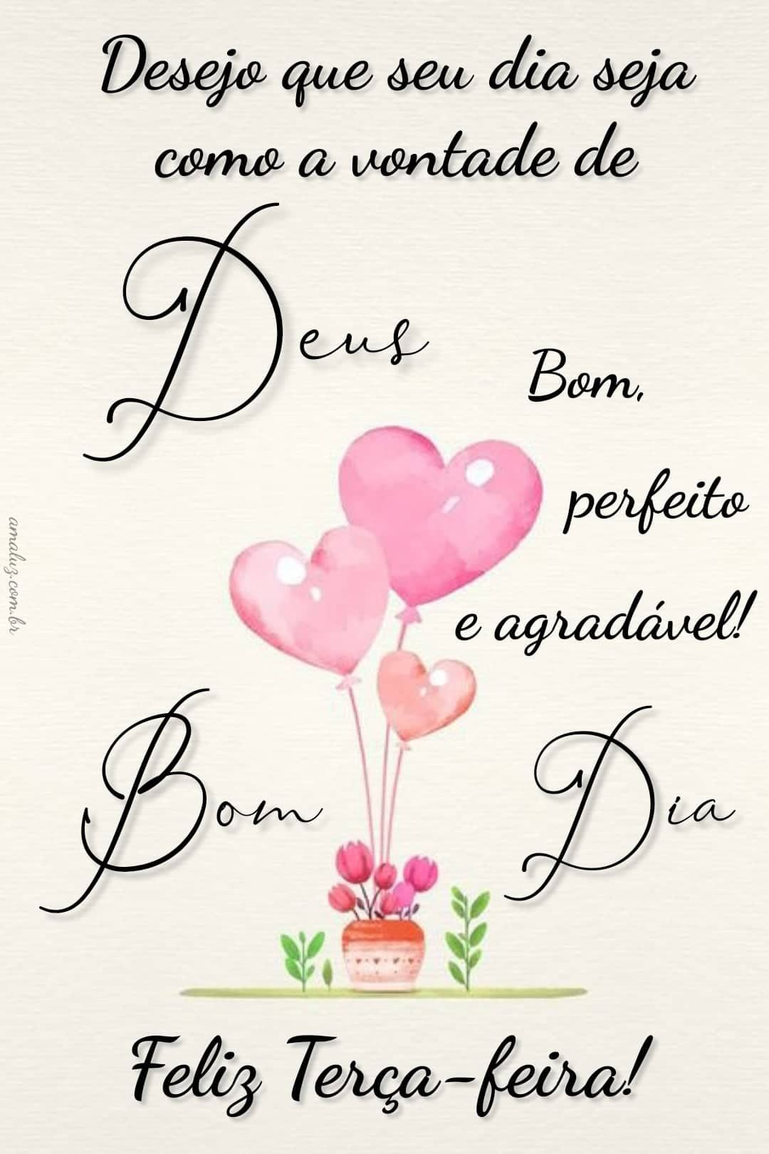 Feliz terça feira bom dia cheio de amor