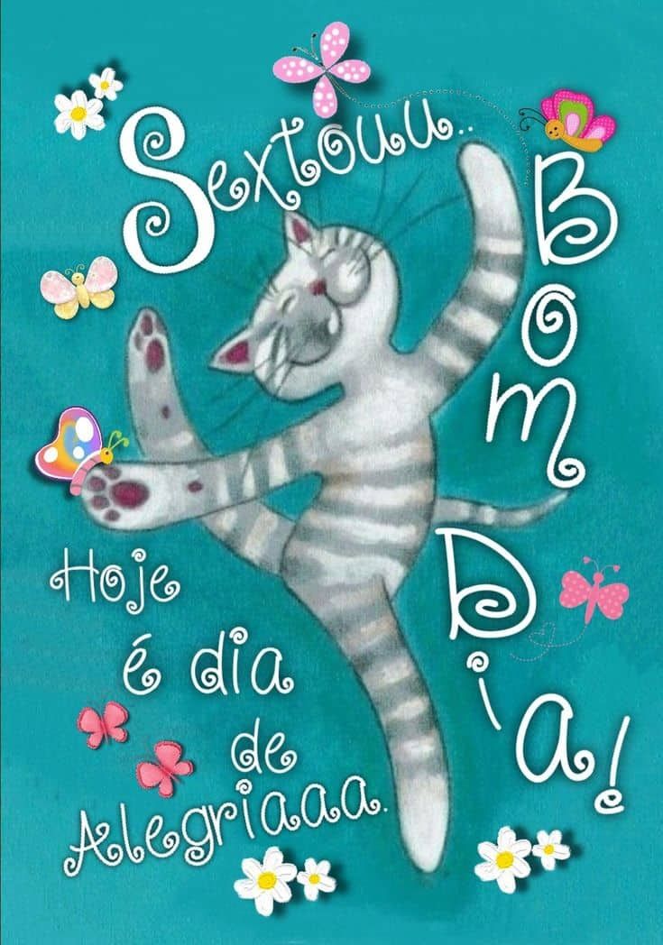 Hoje é dia de alegria, feliz sexta feira e um bom final de semana