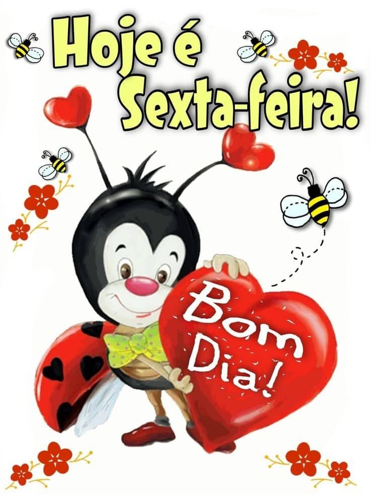 Hoje é sexta feira muito bom dia