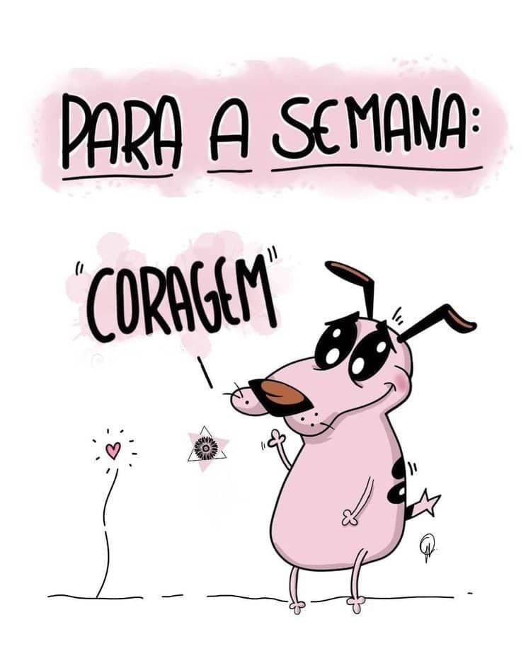 Para essa semana coragem