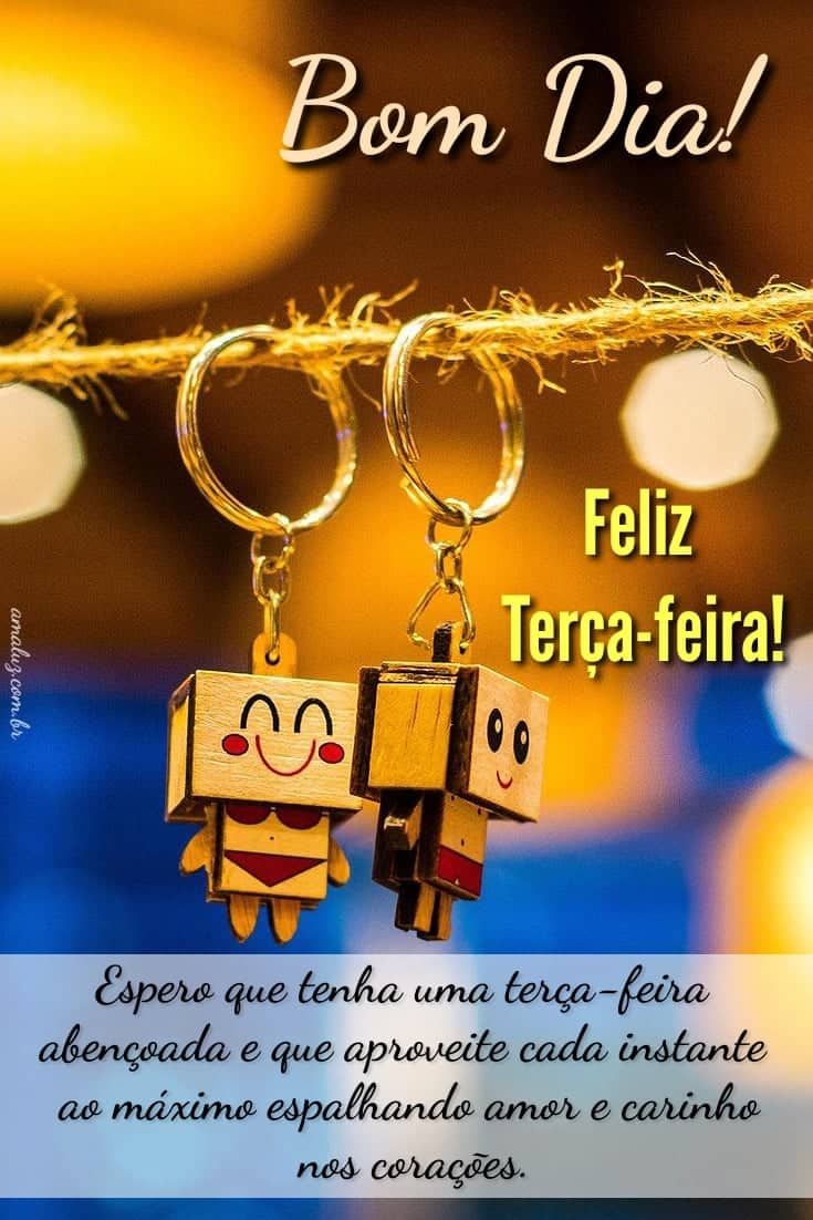 Que você tenha um bom dia de terça feira cheio de amor incondicional