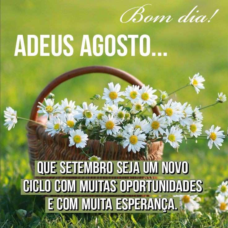 Adeus agosto bem vindo setembro