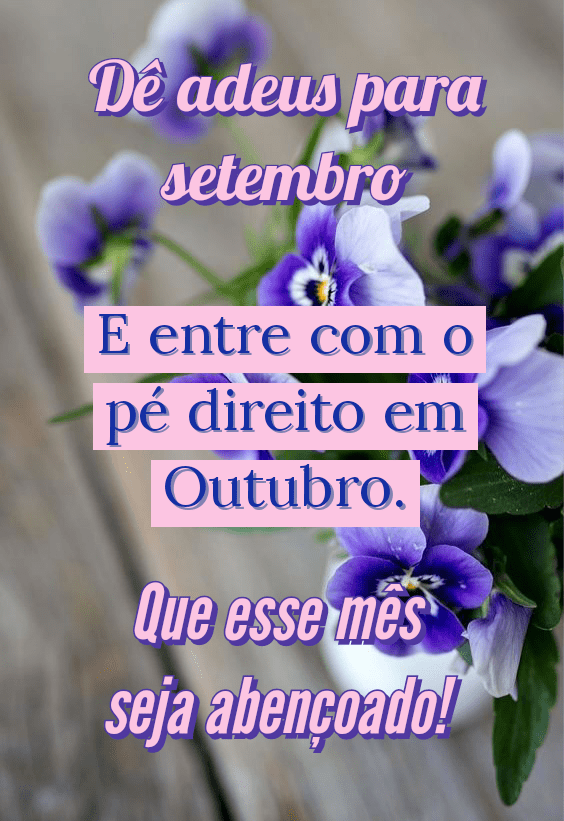Adeus setembro bem vindo outubro que este mês seja abençoado