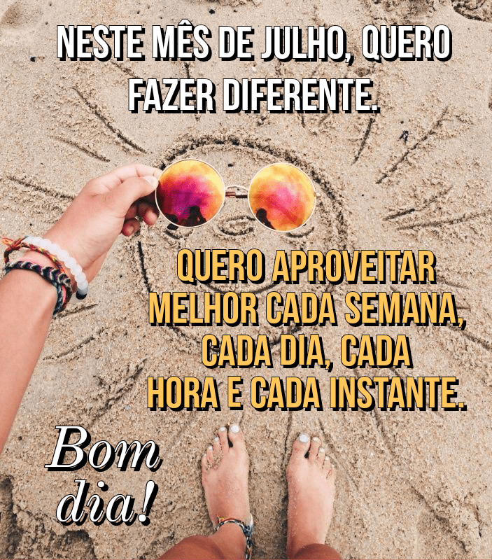 Bom dia mês de Julho