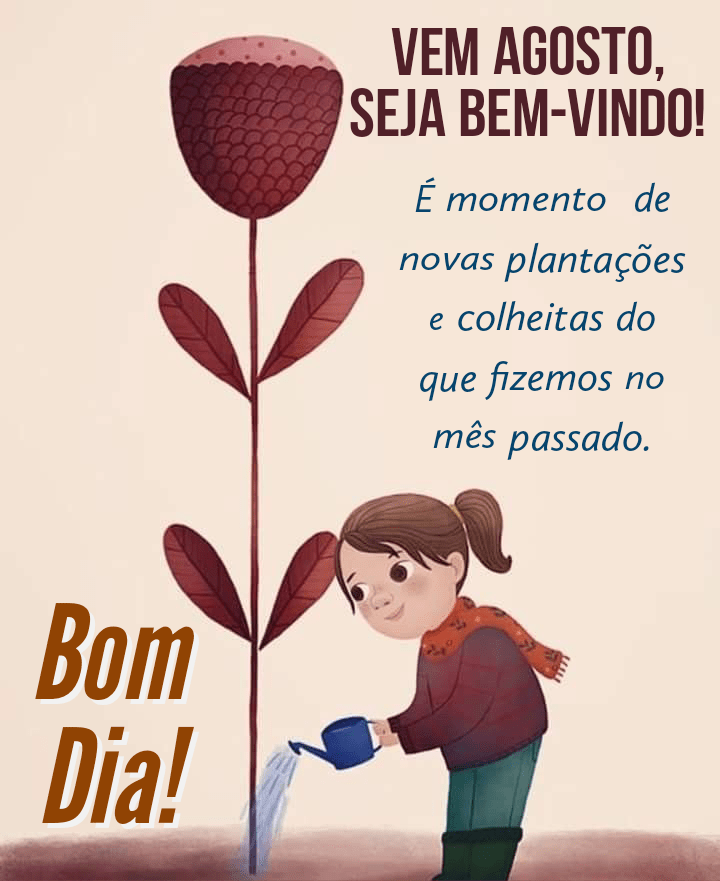 Bom dia vem agosto seja bem vindo