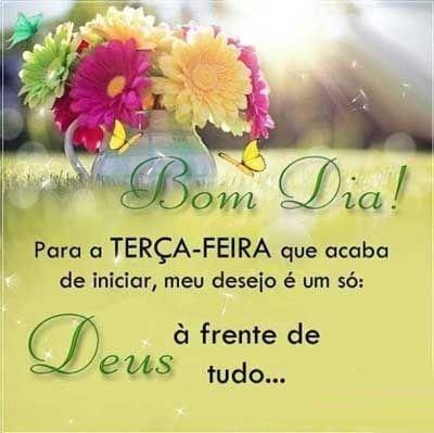 Deus a frente de tudo bom dia de feliz terça feira