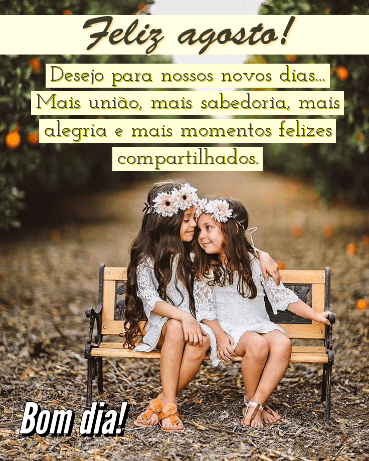 Feliz agosto bom dia frases