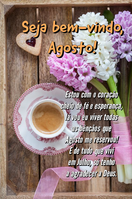 Gratidão por tudo que vivi em julho bem vindo agosto
