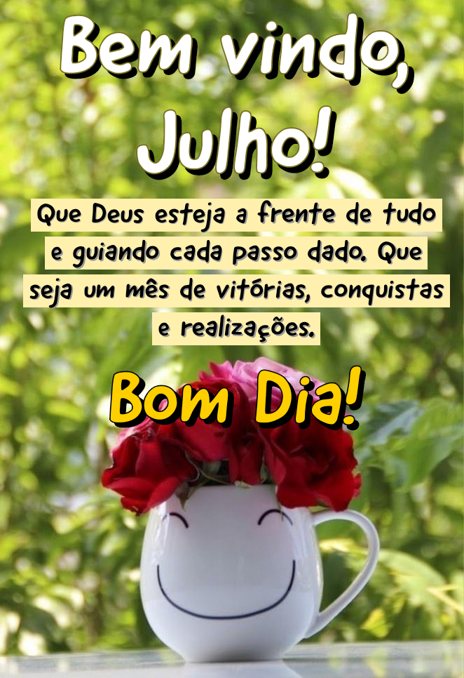 Imagens bonitas de bem vindo julho