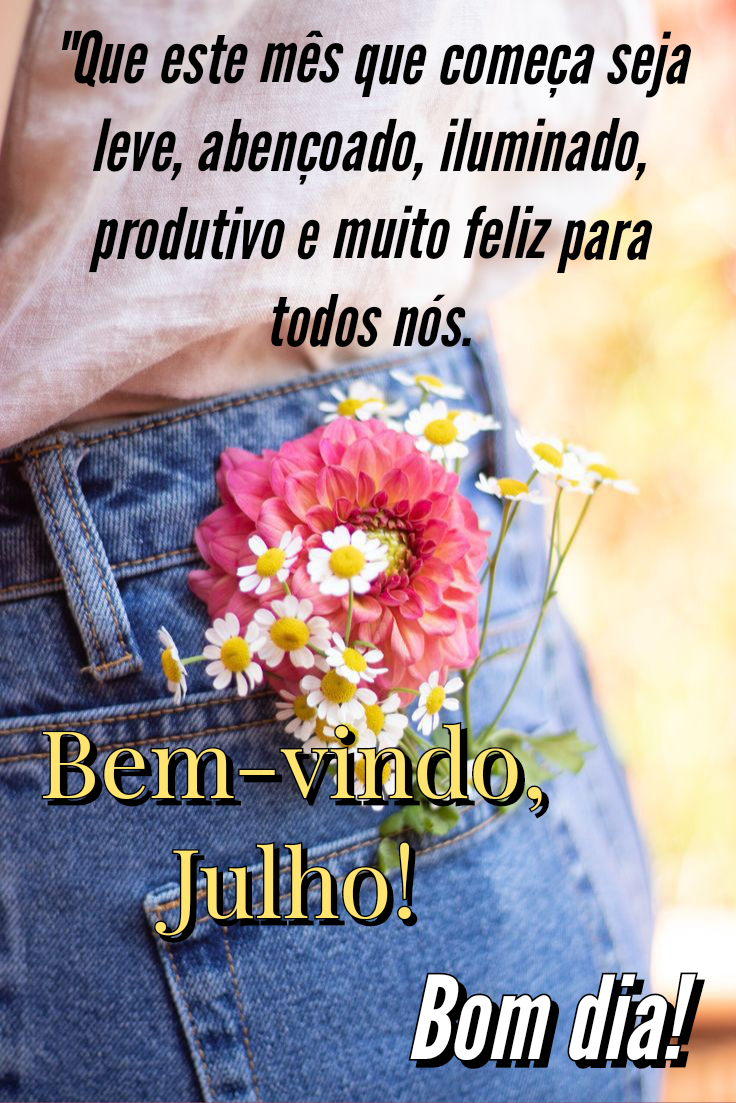 Imagens com frases de bem vindo julho