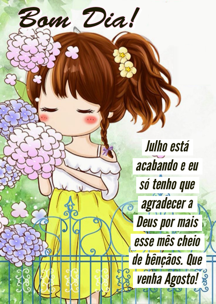 Julho está acabando que venha agosto
