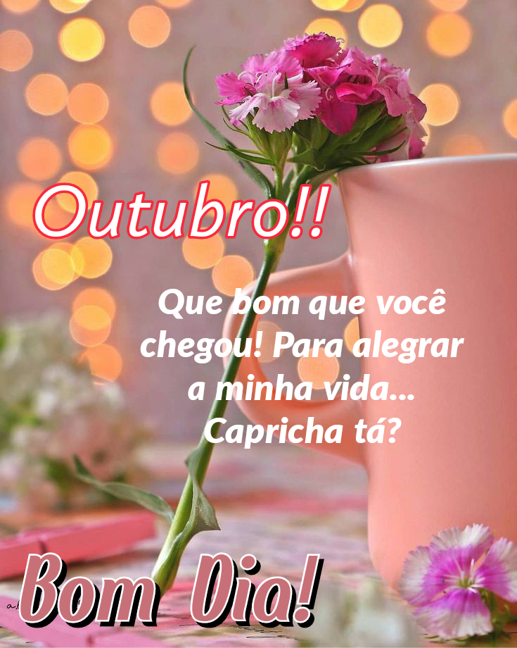 Outubro que bom que você chegou bem vindo