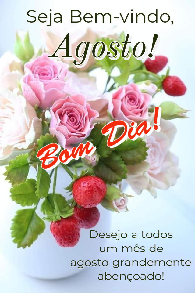 Seja bem vindo agosto abençoado