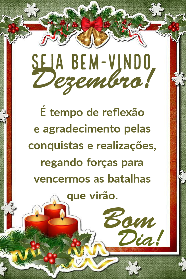Seja bem vindo dezembro bom dia