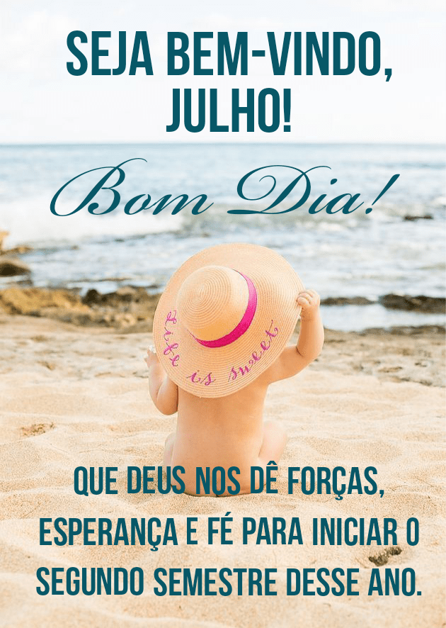 Seja bem vindo mês de julho