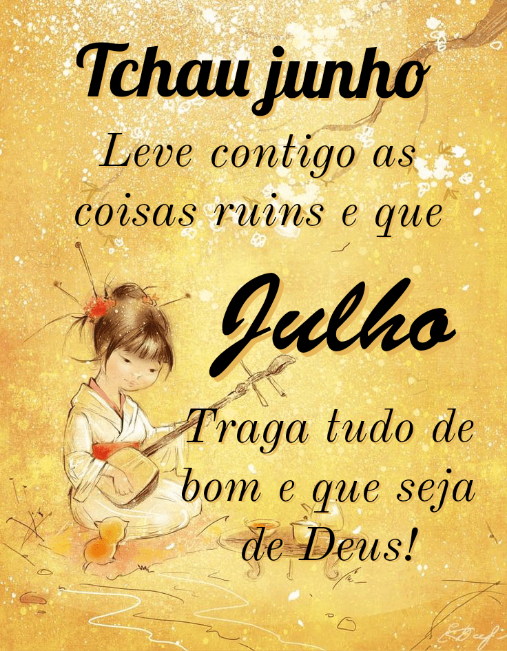 Tchau junho bem vindo julho