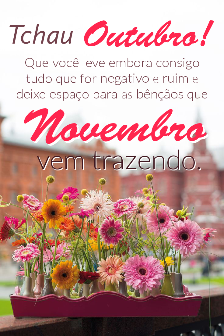 Tchau outubro seja bem vindo novembro