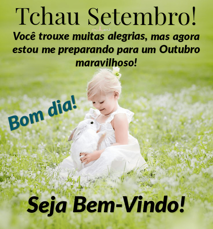 Tchau setembro outubro seja bem vindo