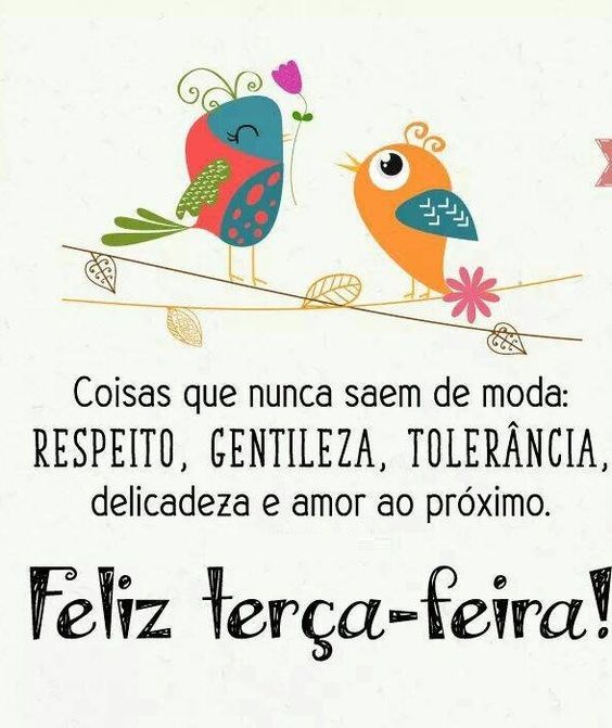 delicadeza e amor ao próximo feliz terça feira