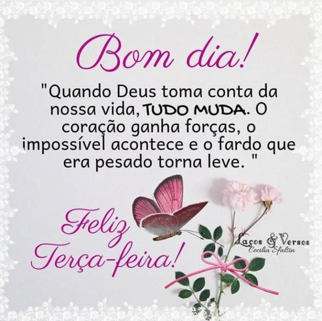 quando Deus toma conta da nossa vida tudo muda feliz terça feira