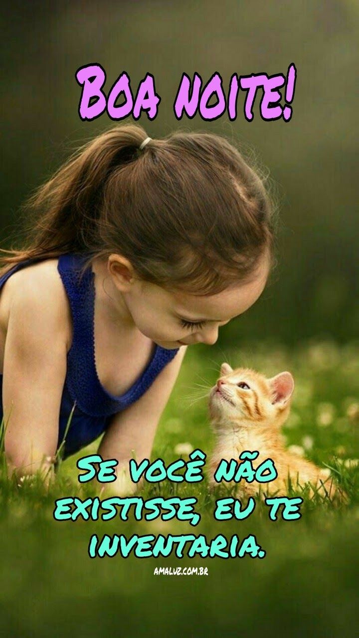 Boa noite! Se você não existisse, eu te inventaria.