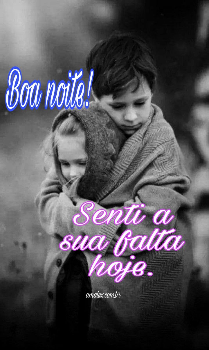 Boa noite! Sente a sua falta hoje.