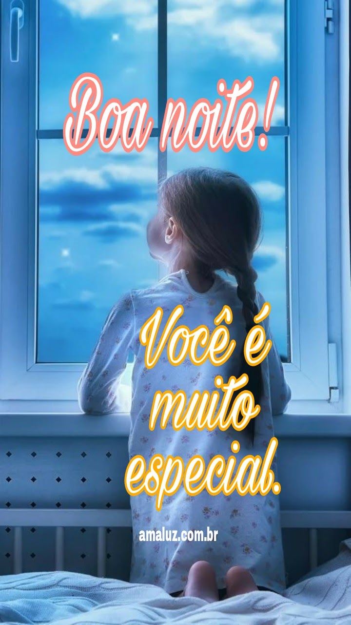 Boa noite! Você é muito especial.