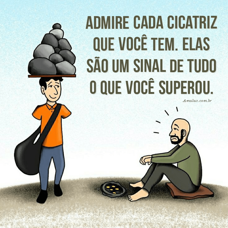 Admire cada cicatriz que você tem