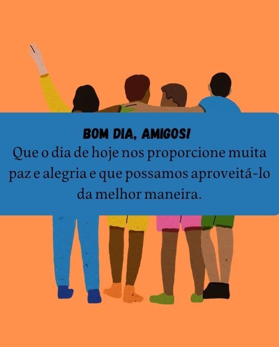 Bom dia amigos paz e alegria
