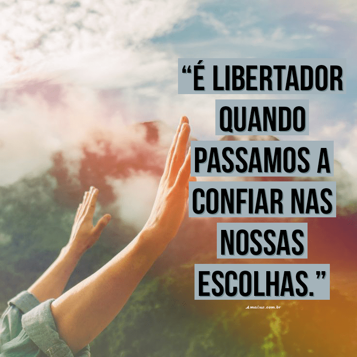 Confie em suas escolhas