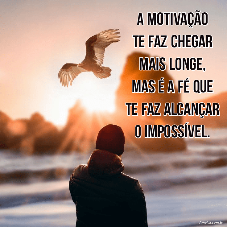 Motivação te faz chegar mais longe