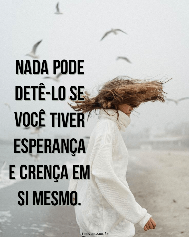 Nada pode detê-lo se tiver esperança
