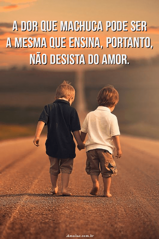 Não desista do amor esperança no amor