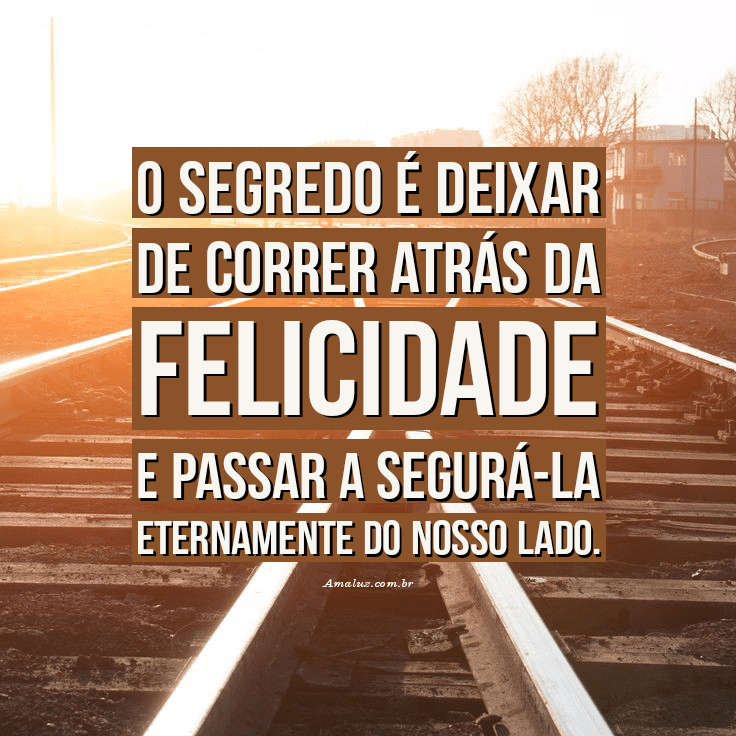 Segure a felicidade ao seu lado