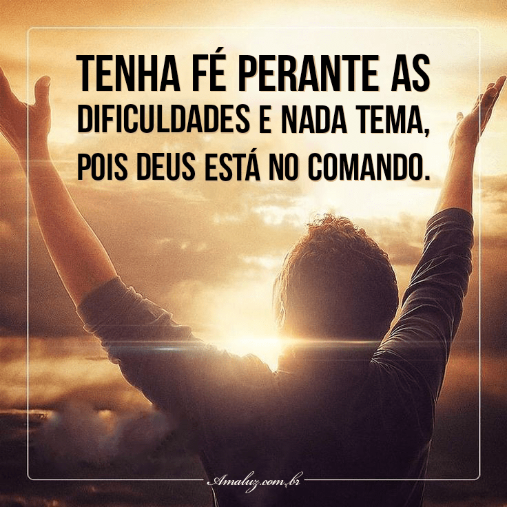 Tenha fé perante as dificuldades